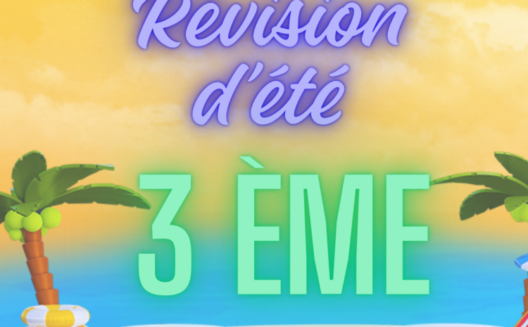 Révision d’été ( 3 ème )